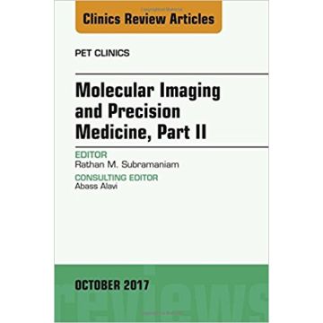 Molecular Imaging and Precision Medicine, Part II, An Issue of PET Clinics, Volume 12-4