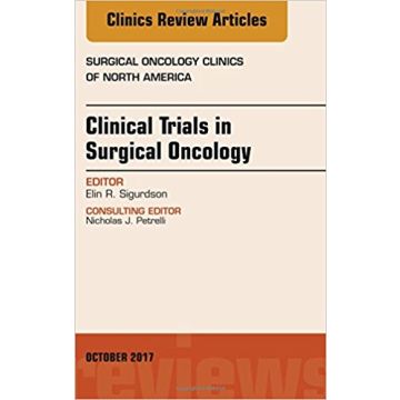 Clinical Trials in Surgical Oncology, An Issue of Surgical Oncology Clinics of North America, Volume 26-4