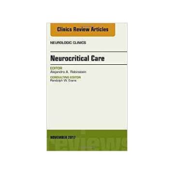 Neurocritical Care, An Issue of Neurologic Clinics, Volume 35-4