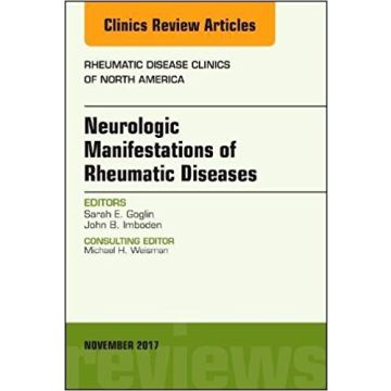 Neurologic Manifestations of Rheumatic Diseases, An Issue of Rheumatic Disease Clinics of North America, Volume 43-4