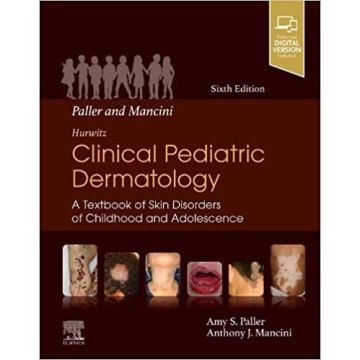 Paller and Mancini - Hurwitz Clinical Pediatric Dermatology, 6th Edition - A Textbook of Skin Disorders of Childhood & Adolescence