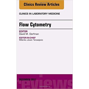 Flow Cytometry, An Issue of Clinics in Laboratory Medicine, Volume 37-4