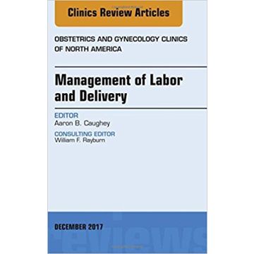 Management of Labor and Delivery, An Issue of Obstetrics and Gynecology Clinics, Volume 44-4