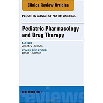 Pediatric Pharmacology and Drug Therapy, An Issue of Pediatric Clinics of North America, Volume 64-6