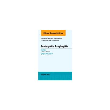 Eosinophilic Esophagitis, An Issue of Gastrointestinal Endoscopy Clinics, Volume 28-1