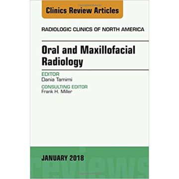 Oral and Maxillofacial Radiology, An Issue of Radiologic Clinics of North America, Volume 56-1