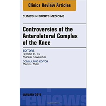 Controversies of the Anterolateral Complex of the Knee, An Issue of Clinics in Sports Medicine, Volume 37-1