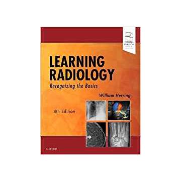 Learning Radiology, 4th Edition - Recognizing the Basics