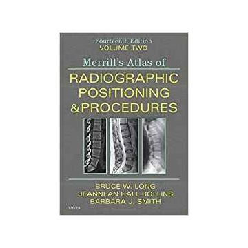 Merrill's Atlas of Radiographic Positioning and Procedures - Volume 2, 14th Edition