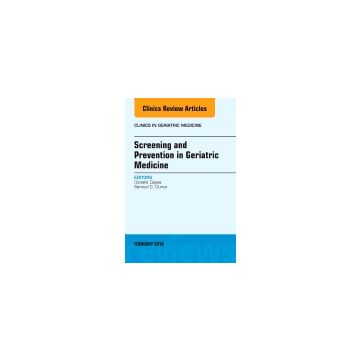 Screening and Prevention in Geriatric Medicine, An Issue of Clinics in Geriatric Medicine, Volume 34-1