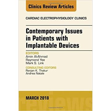 Contemporary Issues in Patients with Implantable Devices, An Issue of Cardiac Electrophysiology Clinics, Volume 10-1