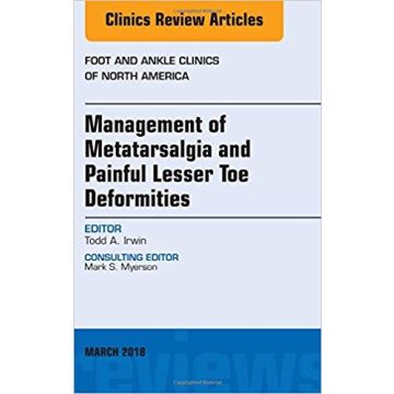 Management of Metatarsalgia and Painful Lesser Toe Deformities , An issue of Foot and Ankle Clinics of North America, Volume 23-1