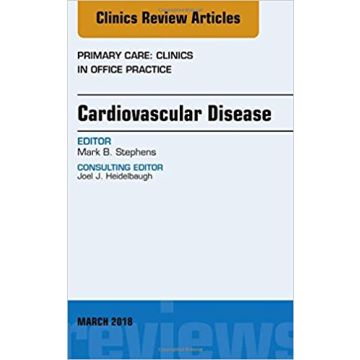 Cardiovascular Disease, An Issue of Primary Care: Clinics in Office Practice, Volume 45-1