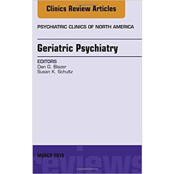 Geriatric Psychiatry, An Issue of Psychiatric Clinics of North America, Volume 41-1