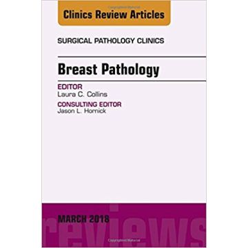 Breast Pathology, An Issue of Surgical Pathology Clinics, Volume 11-1