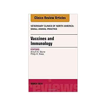 Immunology and Vaccination, An Issue of Veterinary Clinics of North America: Small Animal Practice, Volume 48-2