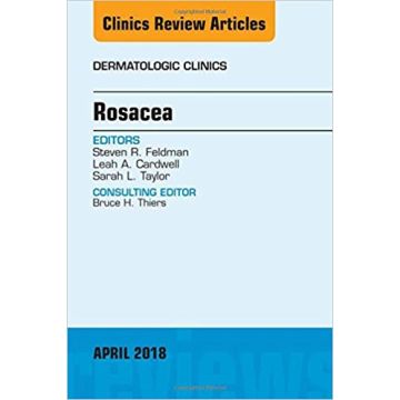 Rosacea, An Issue of Dermatologic Clinics, Volume 36-2