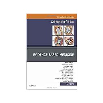 Evidence-Based Medicine, An Issue of Orthopedic Clinics, Volume 49-2