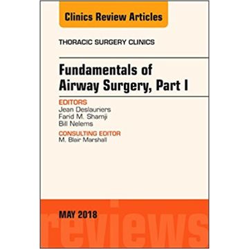 Fundamentals of Airway Surgery, Part I, An Issue of Thoracic Surgery Clinics, Volume 28-2