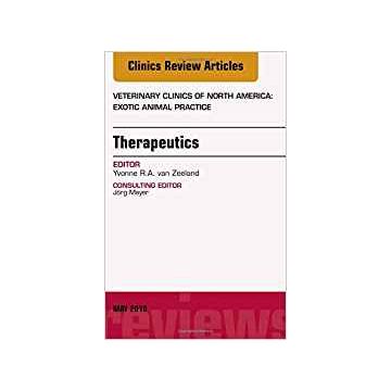 Therapeutics, An Issue of Veterinary Clinics of North America: Exotic Animal Practice, Volume 21-2