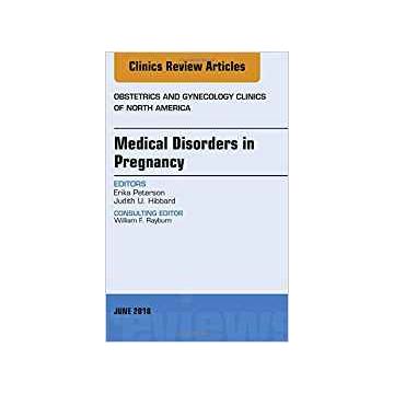 Medical Disorders in Pregnancy, An Issue of Obstetrics and Gynecology Clinics, Volume 45-2