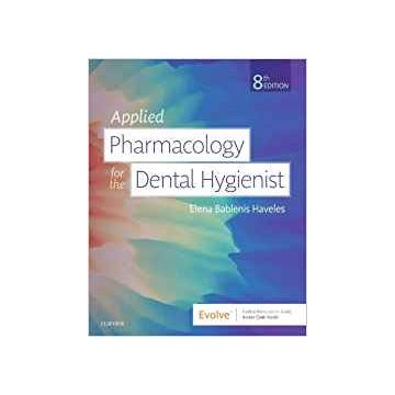 Applied Pharmacology for the Dental Hygienist, 8th Edition