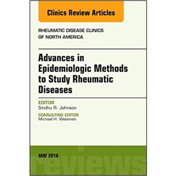 Advanced Epidemiologic Methods for the Study of Rheumatic Diseases, An Issue of Rheumatic Disease Clinics of North America, Volume 44-2