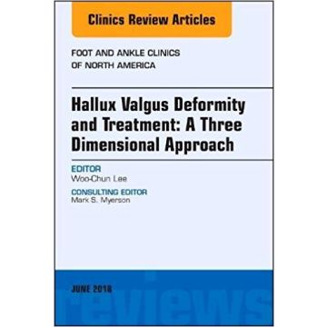 Hallux valgus deformity and treatment: A three dimensional approach, An issue of Foot and Ankle Clinics of North America, Volume 23-2