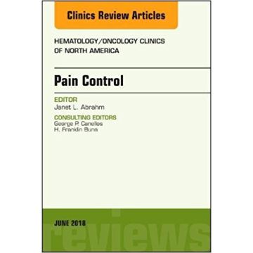 Pain Control, An Issue of Hematology/Oncology Clinics of North America , Volume 32-3