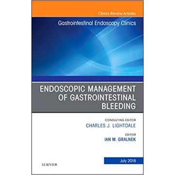 Endoscopic Management of Gastrointestinal Bleeding, An Issue of Gastrointestinal Endoscopy Clinics, Volume 28-3