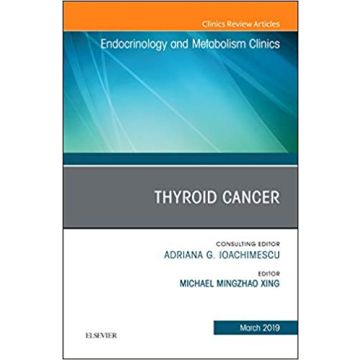 Thyroid Cancer, An Issue of Endocrinology and Metabolism Clinics of North America, Volume 48-1