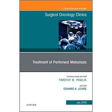 Treatment of Peritoneal Metastasis, An Issue of Surgical Oncology Clinics of North America, Volume 27-3