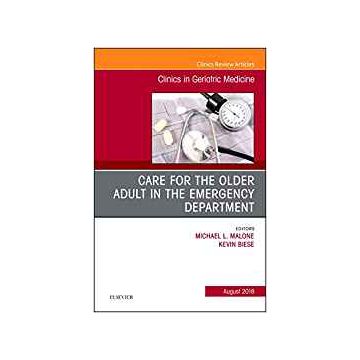 Care for the Older Adult in the Emergency Department, An Issue of Clinics in Geriatric Medicine, Volume 34-3