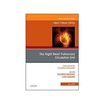 The Right Heart - Pulmonary Circulation Unit, An Issue of Heart Failure Clinics, Volume 14-3
