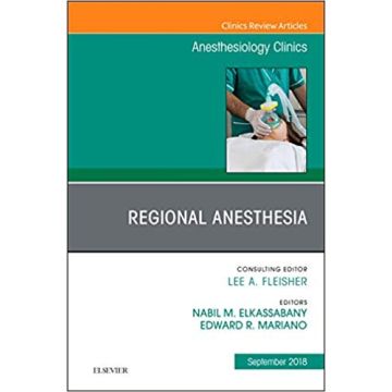 Regional Anesthesia, An Issue of Anesthesiology Clinics, Volume 36-3