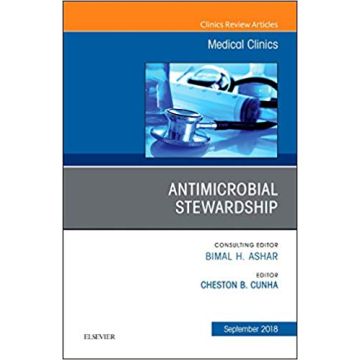 Antimicrobial Stewardship, An Issue of Medical Clinics of North America, Volume 102-5