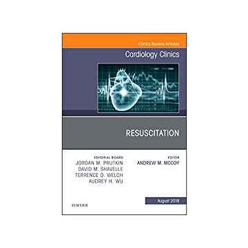 Resuscitation, An Issue of Cardiology Clinics, Volume 36-3