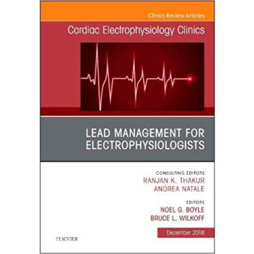 Lead Management for Electrophysiologists, An Issue of Cardiac Electrophysiology Clinics, Volume 10-4