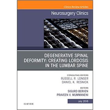 Degenerative Spinal Deformity: Creating Lordosis in the Lumbar Spine, An Issue of Neurosurgery Clinics of North America, Volume 29-3