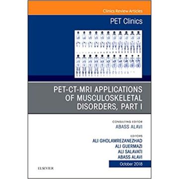 PET-CT-MRI Applications in Musculoskeletal Disorders, Part I, An Issue of PET Clinics, Volume 13-4