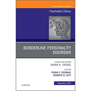 Borderline Personality Disorder, An Issue of Psychiatric Clinics of North America, Volume 41-4