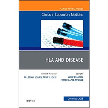 HLA and Disease, An Issue of the Clinics in Laboratory Medicine, Volume 38-4