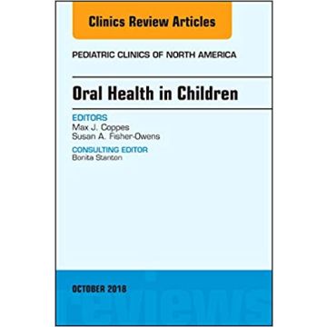 Oral Health in Children, An Issue of Pediatric Clinics of North America, Volume 65-5