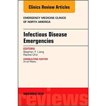Infectious Disease Emergencies, An Issue of Emergency Medicine Clinics of North America, Volume 36-4 