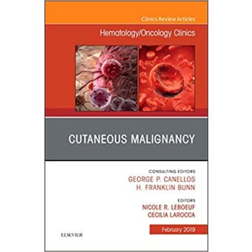 Cutaneous Malignancy, An Issue of Hematology/Oncology Clinics, Volume 33-1