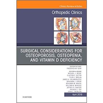 Surgical Considerations for Osteoporosis, Osteopenia, and Vitamin D Deficiency, An Issue of Orthopedic Clinics, Volume 50-2