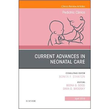 Current Advances in Neonatal Care, An Issue of Pediatric Clinics of North America