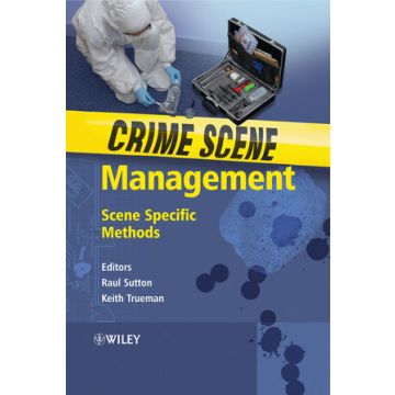 Crime Scene Management: Scene Specific Methods  Sutton Raul; Trueman Keith  Wiley - Blackwell  9780470016787