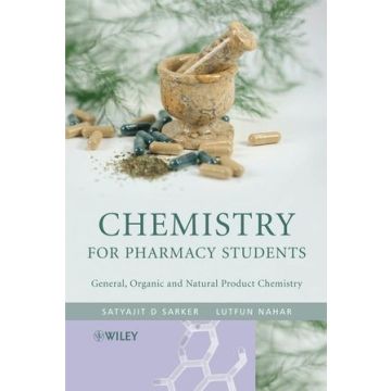 Chemistry for Pharmacy Students: General, Organic and Natural Product Chemistry  Sarker Satyajit; Nahar Lutfun  Wiley - Blackwell  9780470017814