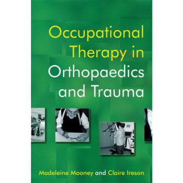 Occupational Therapy in Orthopaedics and Trauma  Mooney Madeleine; Ireson Claire  Wiley - Blackwell  9780470019498